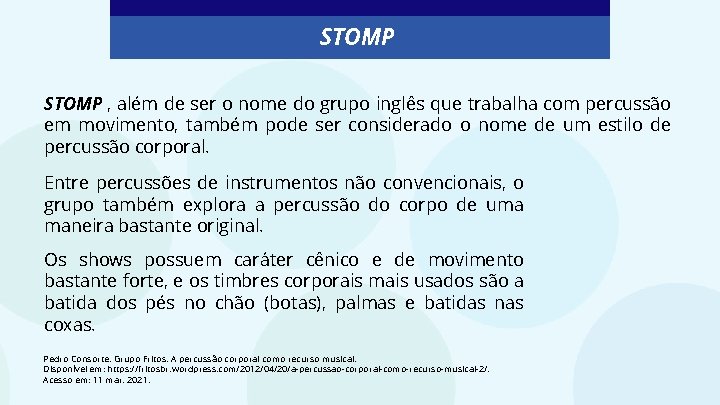 STOMP , além de ser o nome do grupo inglês que trabalha com percussão