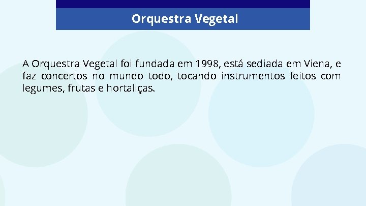 Orquestra Vegetal A Orquestra Vegetal foi fundada em 1998, está sediada em Viena, e