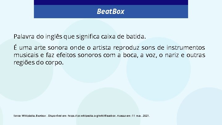 Beat. Box Palavra do inglês que significa caixa de batida. É uma arte sonora