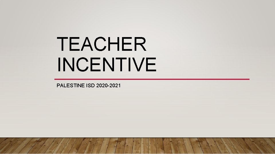 TEACHER INCENTIVE PALESTINE ISD 2020 -2021 