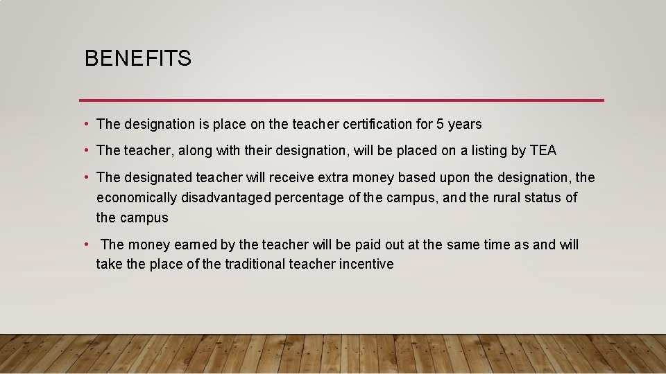 BENEFITS • The designation is place on the teacher certification for 5 years •