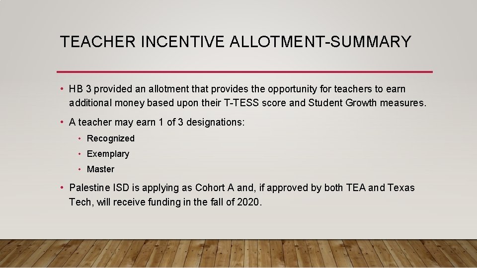 TEACHER INCENTIVE ALLOTMENT-SUMMARY • HB 3 provided an allotment that provides the opportunity for