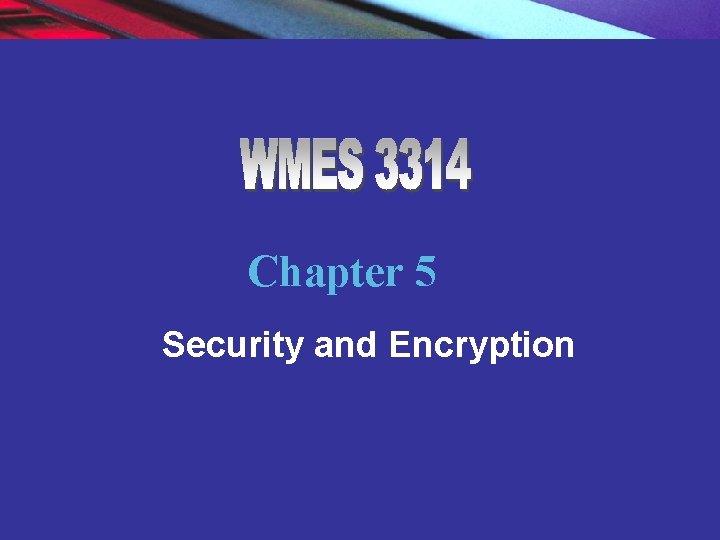 Chapter 5 Security and Encryption Copyright 2007 Pearson