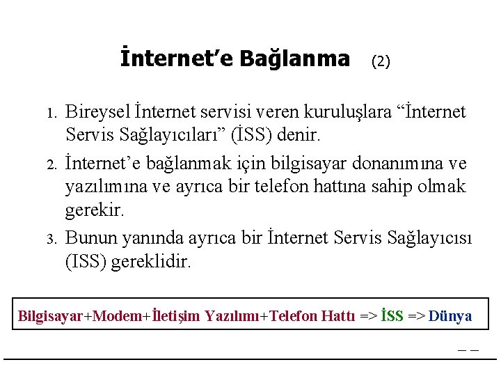 İnternet’e Bağlanma 1. 2. 3. (2) Bireysel İnternet servisi veren kuruluşlara “İnternet Servis Sağlayıcıları”