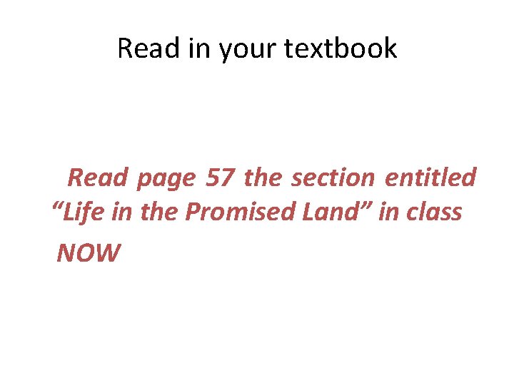 Read in your textbook Read page 57 the section entitled “Life in the Promised Read in your textbook Read page 57 the section entitled “Life in the Promised