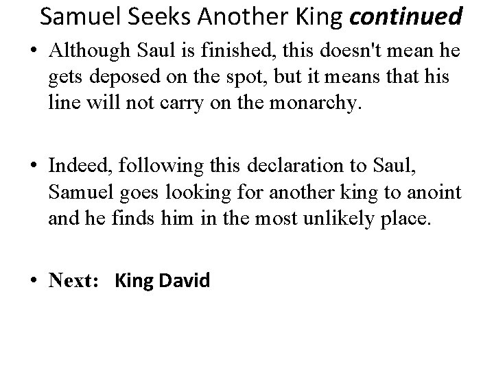 Samuel Seeks Another King continued • Although Saul is finished, this doesn't mean he Samuel Seeks Another King continued • Although Saul is finished, this doesn't mean he