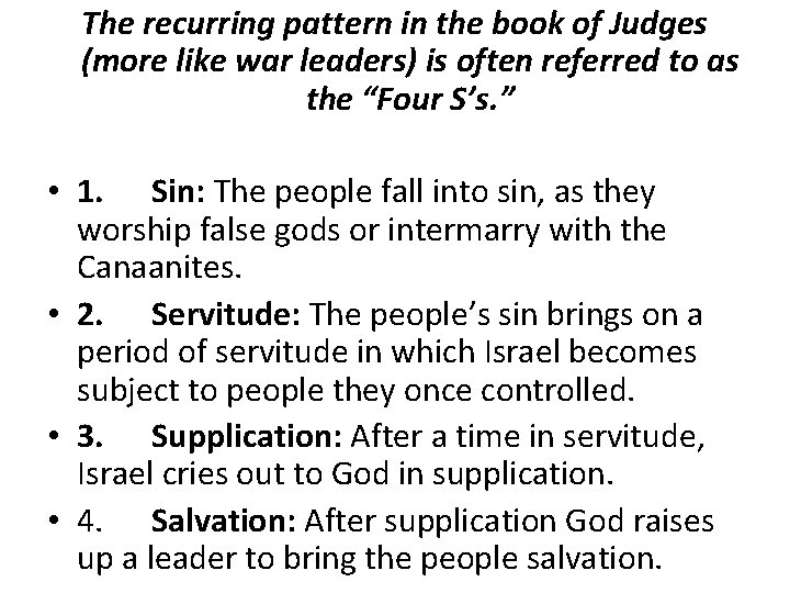 The recurring pattern in the book of Judges (more like war leaders) is often The recurring pattern in the book of Judges (more like war leaders) is often