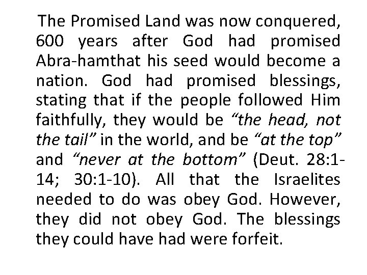 The Promised Land was now conquered, 600 years after God had promised Abra hamthat The Promised Land was now conquered, 600 years after God had promised Abra hamthat