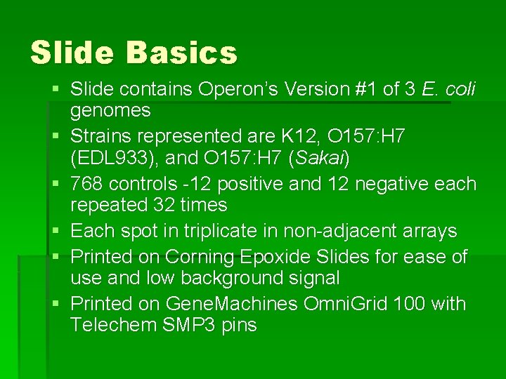 Slide Basics § Slide contains Operon’s Version #1 of 3 E. coli genomes §