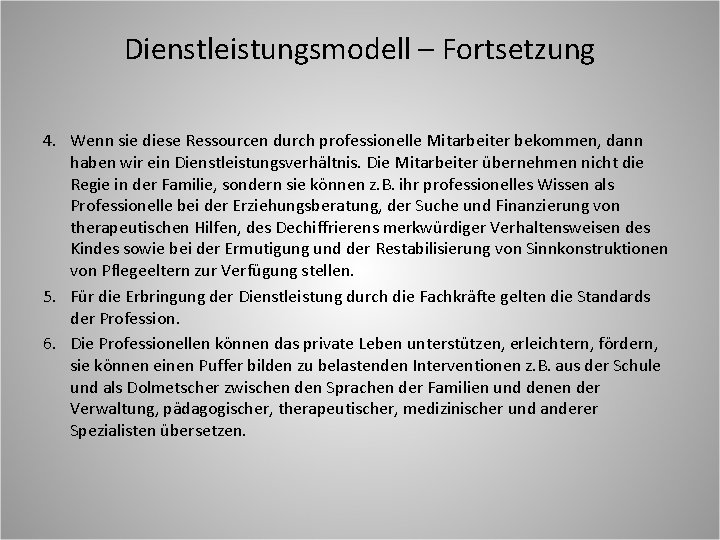 Dienstleistungsmodell – Fortsetzung 4. Wenn sie diese Ressourcen durch professionelle Mitarbeiter bekommen, dann haben