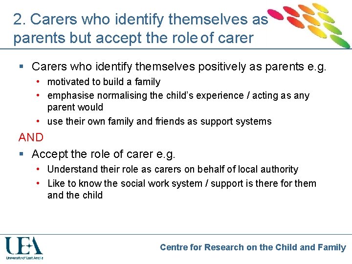2. Carers who identify themselves as parents but accept the role of carer §