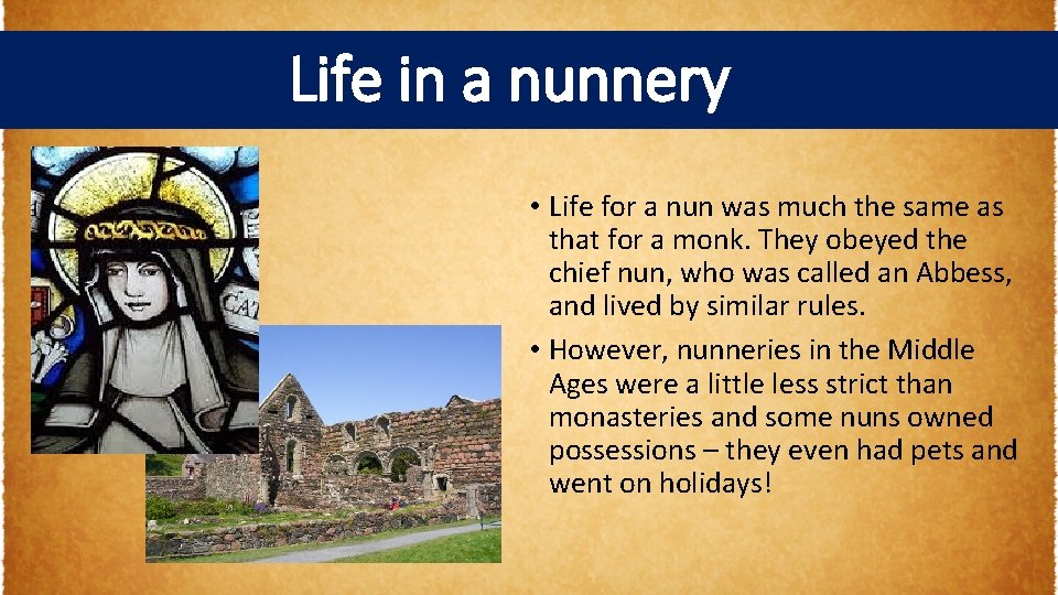 Life in a nunnery • Life for a nun was much the same as