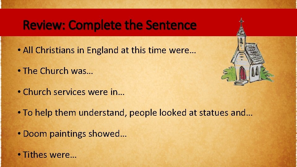 Review: Complete the Sentence • All Christians in England at this time were… •