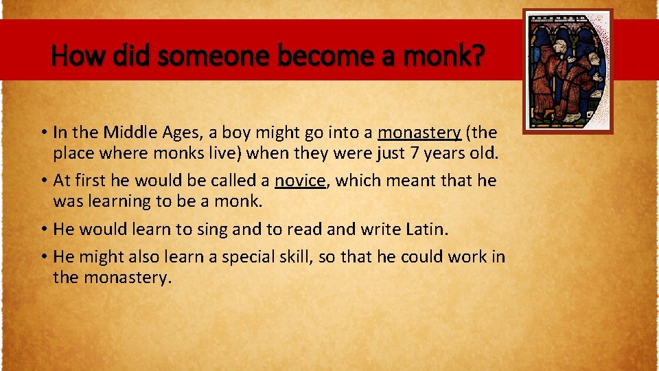 How did someone become a monk? • In the Middle Ages, a boy might