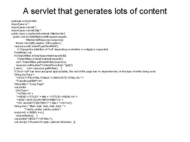 A servlet that generates lots of content package coreservlets; import java. io. *; import