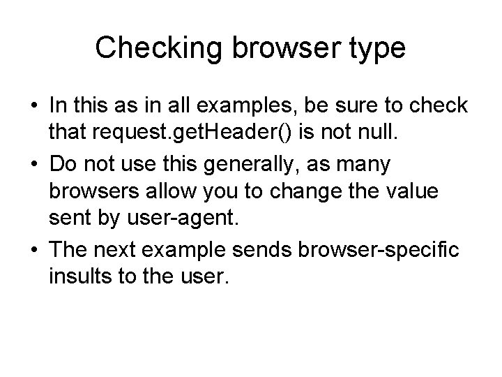 Checking browser type • In this as in all examples, be sure to check