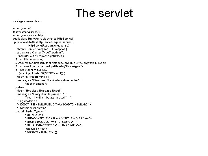 The servlet package coreservlets; import java. io. *; import javax. servlet. http. *; public