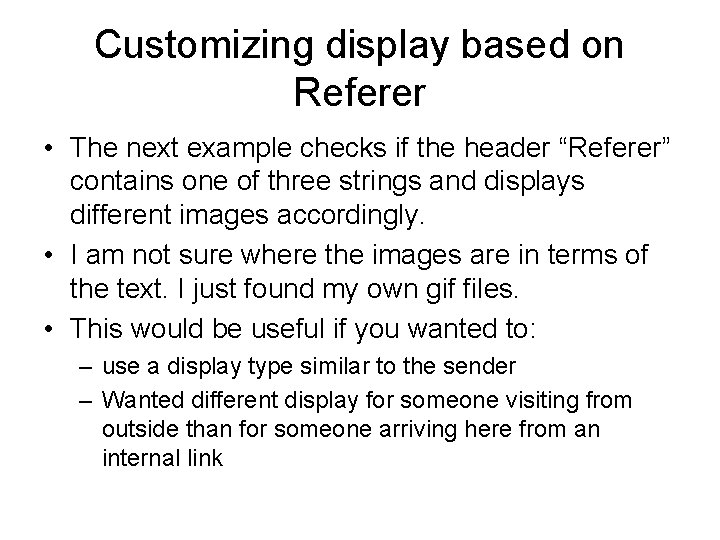 Customizing display based on Referer • The next example checks if the header “Referer”