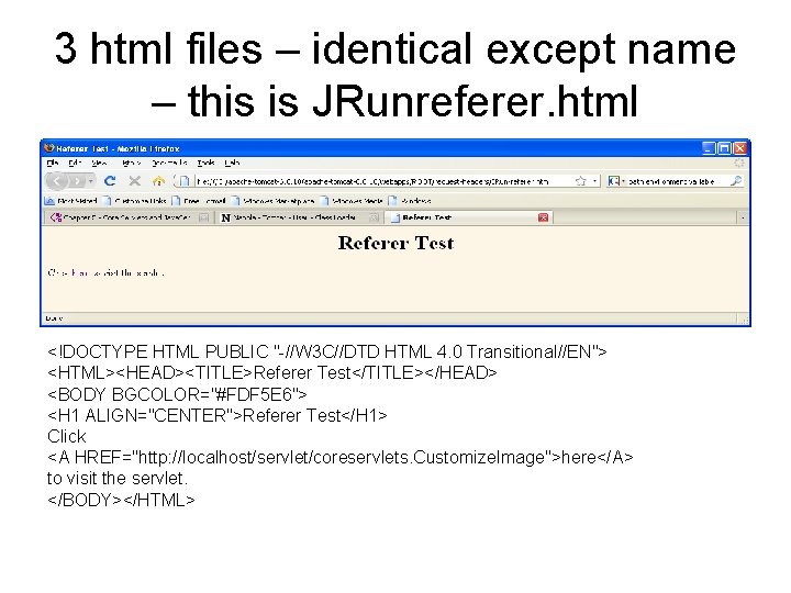 3 html files – identical except name – this is JRunreferer. html <!DOCTYPE HTML