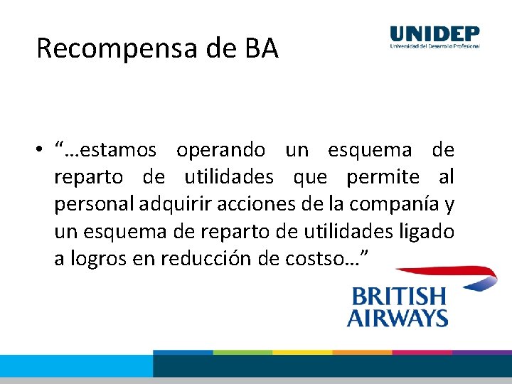 Recompensa de BA • “…estamos operando un esquema de reparto de utilidades que permite