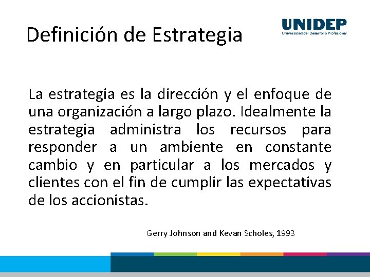 Definición de Estrategia La estrategia es la dirección y el enfoque de una organización