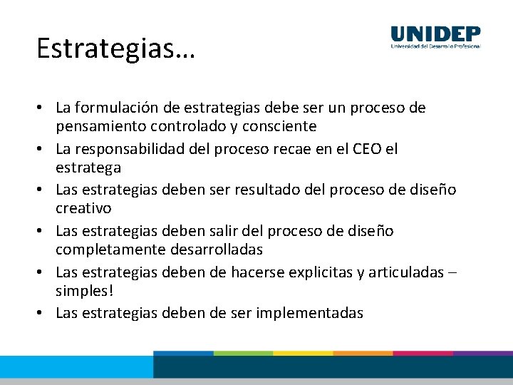 Estrategias… • La formulación de estrategias debe ser un proceso de pensamiento controlado y