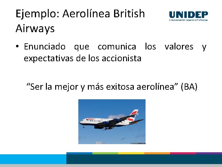 Ejemplo: Aerolínea British Airways • Enunciado que comunica los valores y expectativas de los