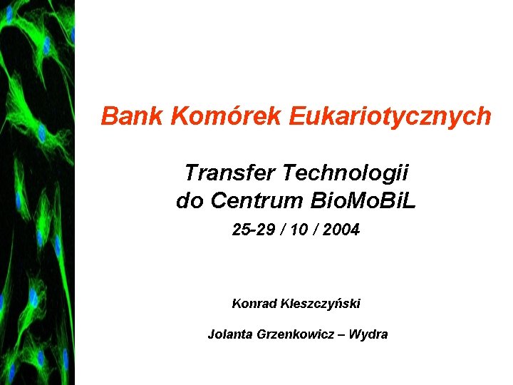 Bank Komórek Eukariotycznych Transfer Technologii do Centrum Bio. Mo. Bi. L 25 -29 /