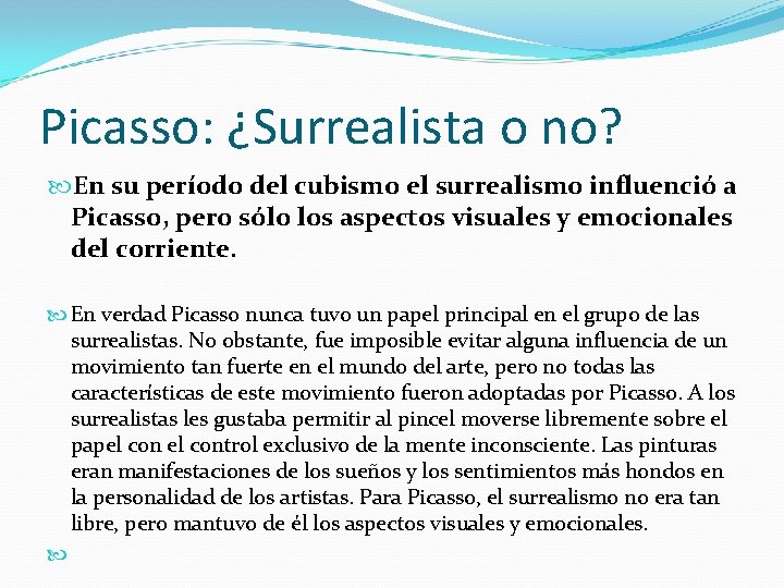 Picasso: ¿Surrealista o no? En su período del cubismo el surrealismo influenció a Picasso,