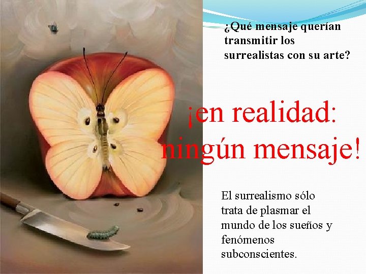 ¿Qué mensaje querían transmitir los surrealistas con su arte? ¡en realidad: ningún mensaje! El