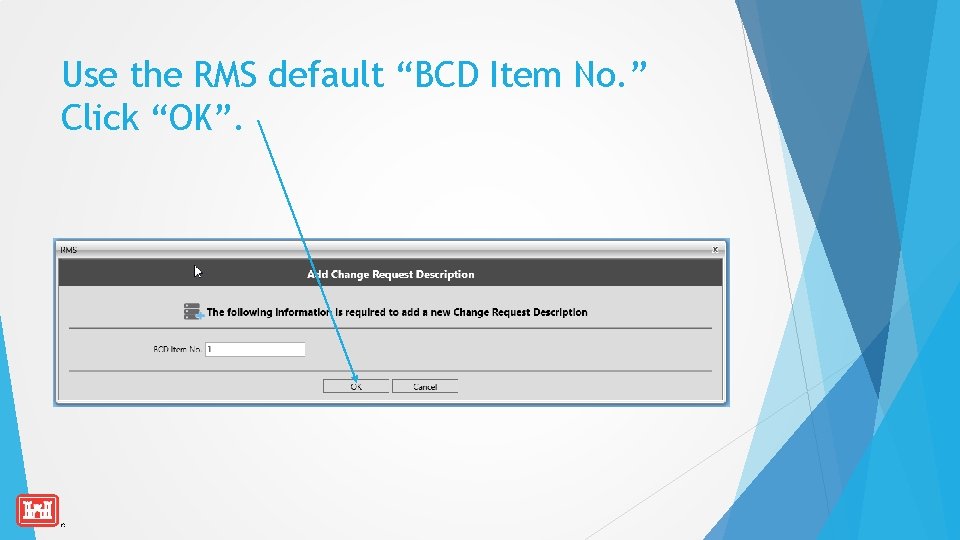 Use the RMS default “BCD Item No. ” Click “OK”. 