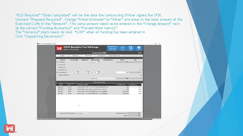 “BCD Required” “Date Completed” will be the date the Contracting Officer signed the SF