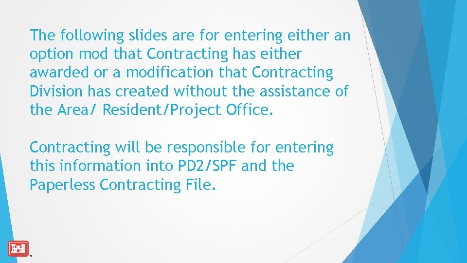 The following slides are for entering either an option mod that Contracting has either