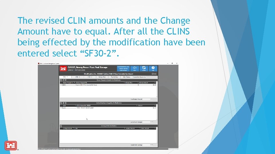 The revised CLIN amounts and the Change Amount have to equal. After all the