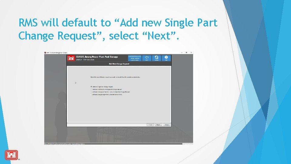 RMS will default to “Add new Single Part Change Request”, select “Next”. 