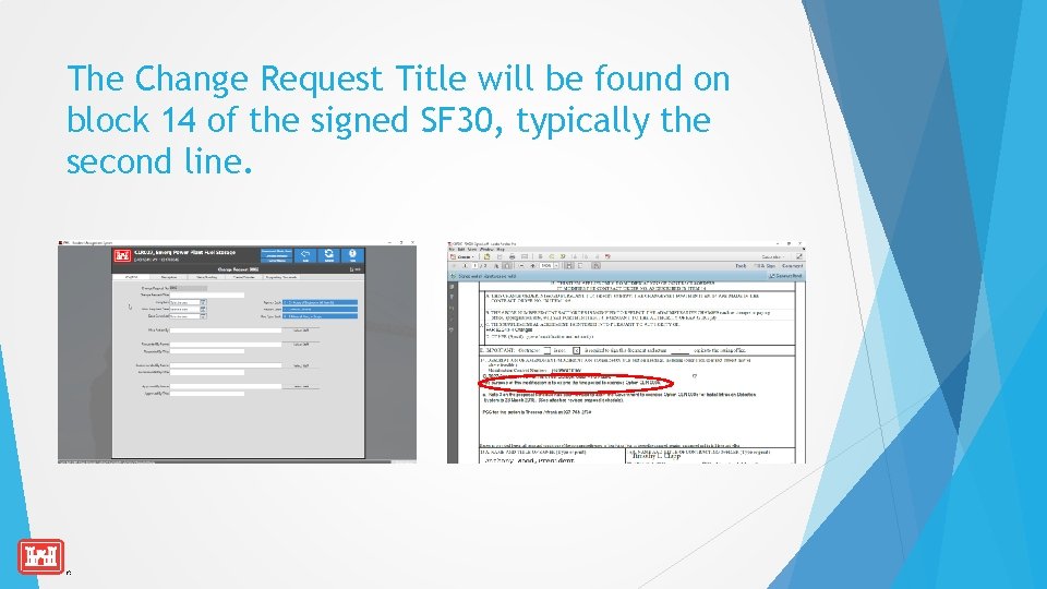 The Change Request Title will be found on block 14 of the signed SF