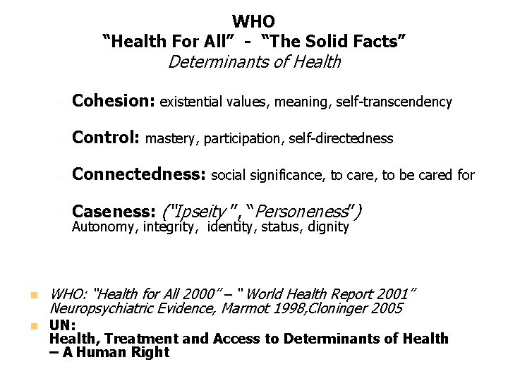 WHO “Health For All” - “The Solid Facts” Determinants of Health • Cohesion: existential