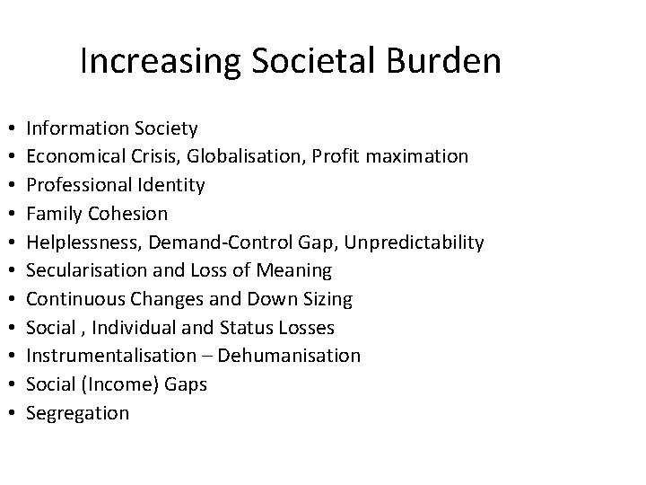 Increasing Societal Burden • • • Information Society Economical Crisis, Globalisation, Profit maximation Professional