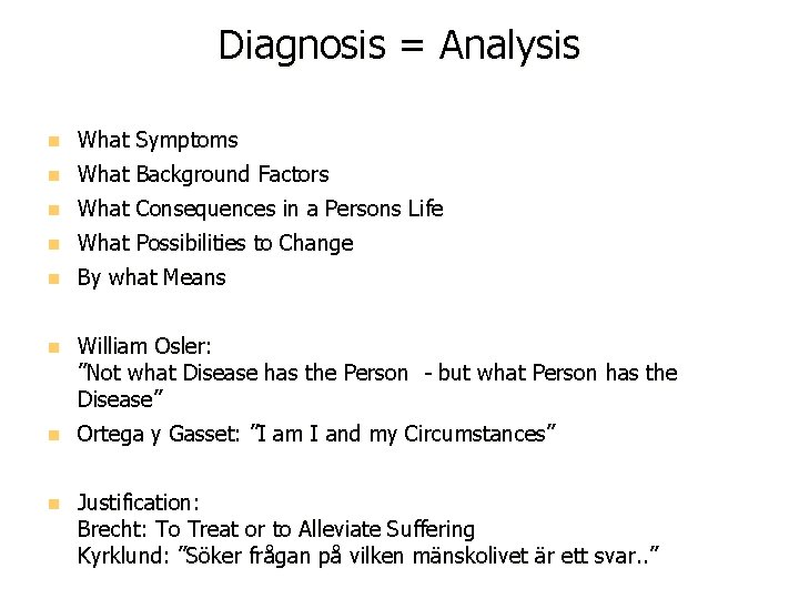 Diagnosis = Analysis What Symptoms What Background Factors What Consequences in a Persons Life