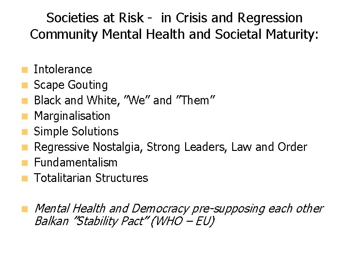 Societies at Risk - in Crisis and Regression Community Mental Health and Societal Maturity:
