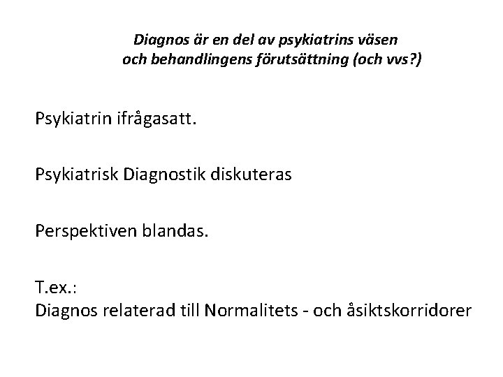 o Diagnos är en del av psykiatrins väsen och behandlingens förutsättning (och vvs? )