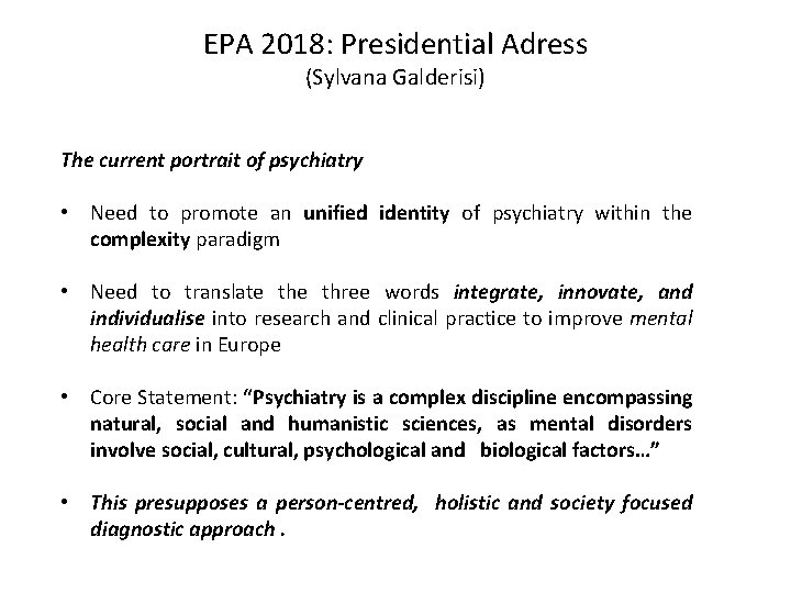 EPA 2018: Presidential Adress (Sylvana Galderisi) The current portrait of psychiatry • Need to