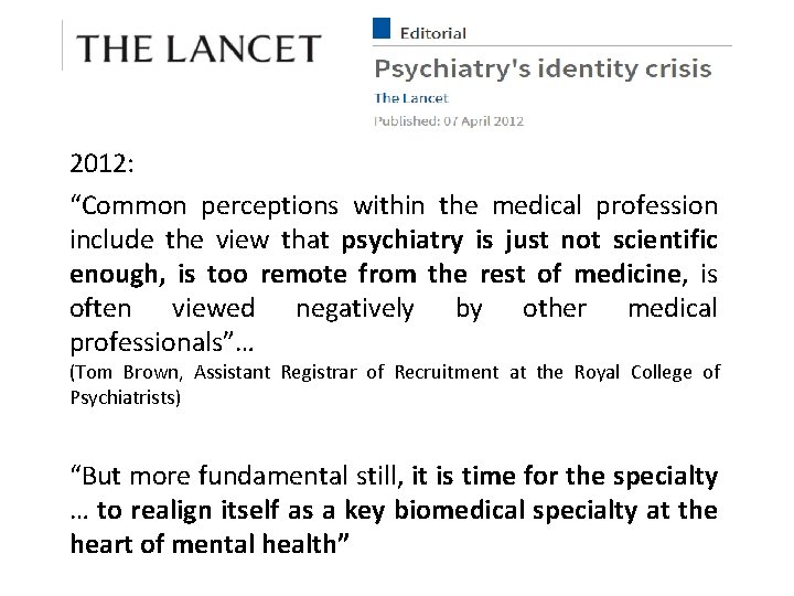 2012: “Common perceptions within the medical profession include the view that psychiatry is just