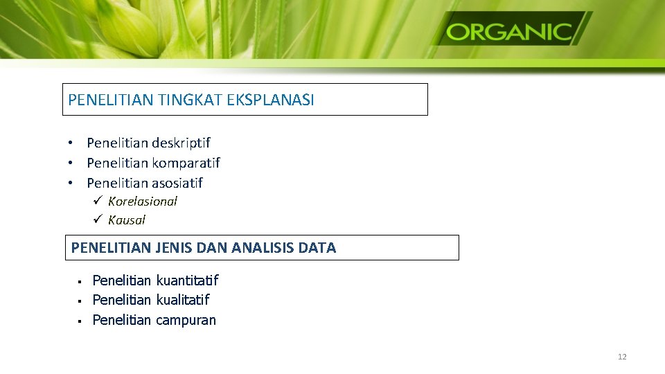 PENELITIAN TINGKAT EKSPLANASI • Penelitian deskriptif • Penelitian komparatif • Penelitian asosiatif ü Korelasional