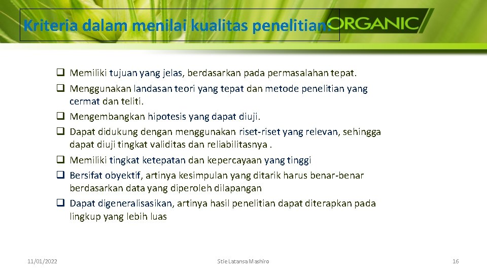 Kriteria dalam menilai kualitas penelitian: q Memiliki tujuan yang jelas, berdasarkan pada permasalahan tepat.