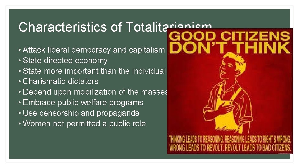 Characteristics of Totalitarianism • Attack liberal democracy and capitalism • State directed economy •