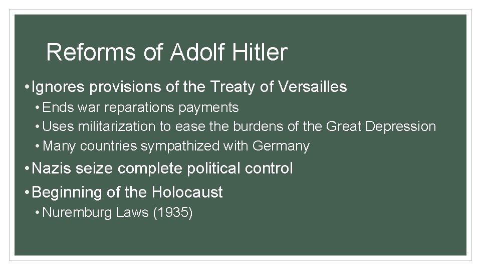Reforms of Adolf Hitler • Ignores provisions of the Treaty of Versailles • Ends