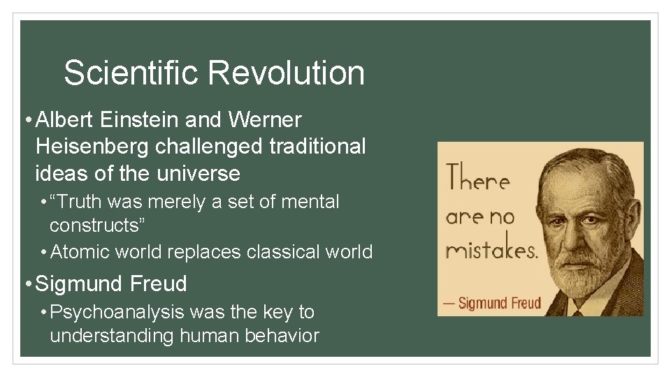 Scientific Revolution • Albert Einstein and Werner Heisenberg challenged traditional ideas of the universe