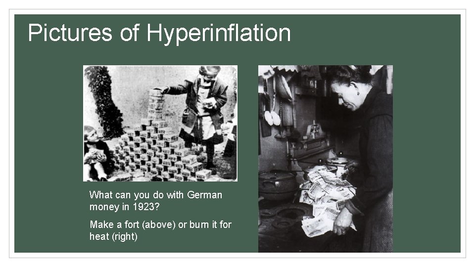 Pictures of Hyperinflation What can you do with German money in 1923? Make a