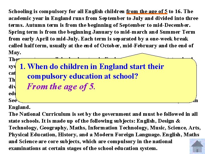 Schooling is compulsory for all English children from the age of 5 to 16.